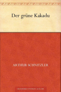 Schnitzler, Arthur — Der grüne Kakadu