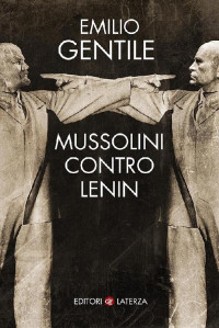Emilio Gentile [Gentile, Emilio] — Mussolini contro Lenin