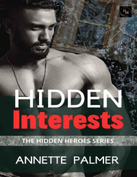 Annette Palmer — Hidden Interests: A Fake Dating Romantic Suspense (The Hidden Heroes Series Book 2)