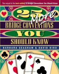 Barbara Seagram, David Bird — 25 More Bridge Conventions You Should Know