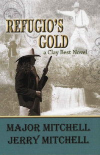 Major Mitchell & Jerry Mitchell — Refugio's Gold (Dusty Boots In Texas 03)