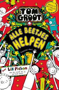 Liz Pichon — Tom Groot - Alle beetjes helpen