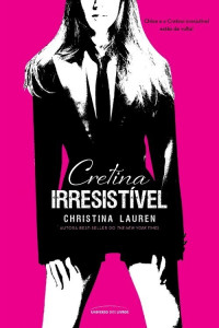 Christina Lauren — Cretina Irresistível