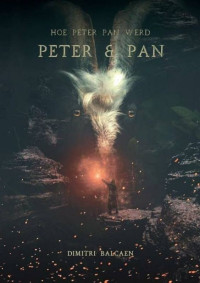 Dimitri Balcaen — Peter & Pan - Hoe Peter Pan werd