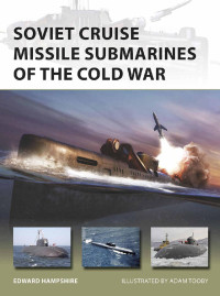 Edward Hampshire — Soviet Cruise Missile Submarines of the Cold War