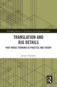 Jeroen Vandaele — Translation and Big Details: Part Whole Thinking as Practice and Theory