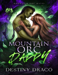 Destiny Draco — Mountain Orc Daddy: A Monster Romance