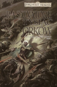 R. A. Salvatore — Legenda Drizzta 14. Trylogia Klingi Łowcy 1. Tysiąc Orków