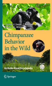 Toshisada Nishida ● Koichiro ZammaTakahisa Matsusaka ● Agumi InabaWilliam C. McGrew — Chimpanzee Behavior in the Wild