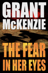 Grant McKenzie [McKenzie, Grant] — The Fear In Her Eyes (Ian Quinn Book 1)
