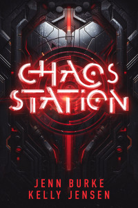 Jenn Burke & Kelly Jensen — Chaos Station: M/M Space Opera Second Chance Romance