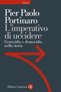 Pier Paolo Portinaro — L'imperativo di uccidere: Genocidio e democidio nella storia