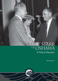 Myron Momryk — Mike Starr of Oshawa: A Political Biography