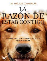 W. Bruce Cameron — LA RAZON DE ESTAR CONTIGO