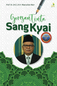 Prof. Dr. (H.C.) K.H. Masruchan Bisri — Goresan Tinta Sang Kyai Jilid 2