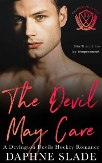 Daphne Slade — The Devil May Care (Devington Devils Hockey Romance Book 3)