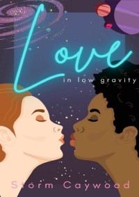 Storm Caywood — Love In Low Gravity: A lesbian holiday space romance