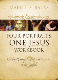 Mark L. Strauss; — Four Portraits, One Jesus Workbook