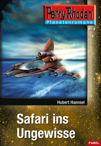 Hubert Haensel — 008 - Safari ins Ungewisse