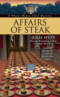 Julie Hyzy — Affairs of Steak (White House Chef Mystery 5)