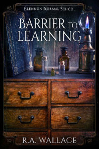 R. A. Wallace — Barrier to Learning (A Glennon Normal School Historical Mystery Book 8)