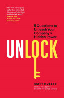 Matt Hulett — Unlock: 5 Questions to Unleash Your Company's Hidden Power