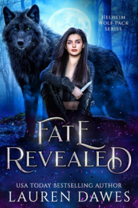 Lauren Dawes — Fate Revealed: A Fated Mates Romance - Helheim Wolf Pack, Book 1
