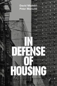 Peter Marcuse & David Madden — In Defense of Housing: The Politics of Crisis