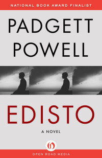 Padgett Powell — Edisto: A Novel (Open Road)