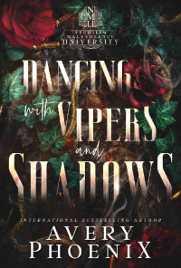 Avery Phoenix — Dancing with Vipers and Shadows