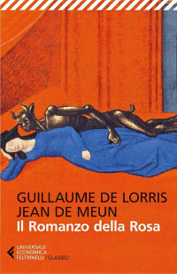 Guillaume de Lorris & Jean de Meun — Il Romanzo della Rosa