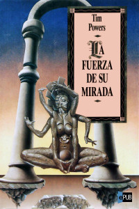 Tim Powers — La fuerza de su mirada