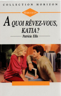 Patricia Ellis  — A quoi rêvez-vous, Katia
