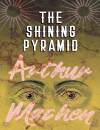 Arthur Machen — The Shining Pyramid