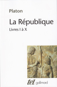 Platon — La République : Livres I à X