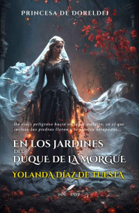 Yolanda Díaz de Tuesta — En los jardines del duque de La Morgue: Una historia oscura de romantasy, en un mundo mágico poblado por hadas y humanos. (Princesa de Doreldei nº 2) (Spanish Edition)