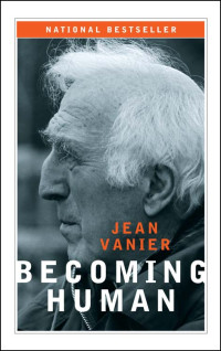 Jean Vanier — Becoming Human