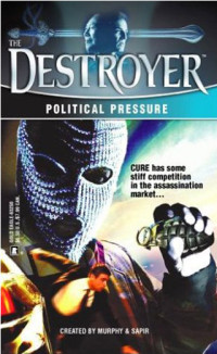 Warren Murphy & Richard Sapir — The Destroyer 135 - Political Pressure