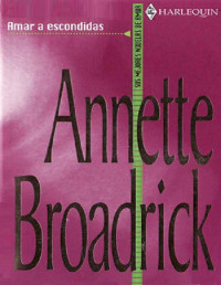 Annette Broadrick — Amar a escondidas
