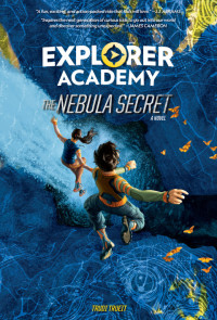 Trudi Trueit — Explorer Academy: The Nebula Secret (Book 1)