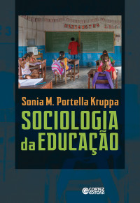 Sonia M. Portella Kruppa — Sociologia da educação