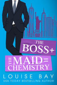 Louise Bay — The Boss + The Maid = Chemistry