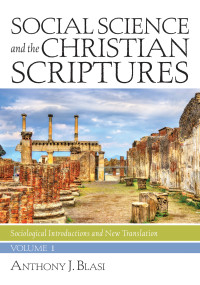 Anthony J. Blasi; — Social Science and the Christian Scriptures, Volume 1