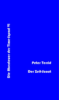 Terrid, Peter — [Terra Astra 335] • (Time Squad 06) Der Zeit-Scout