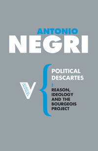 Antonio Negri; — Political Descartes