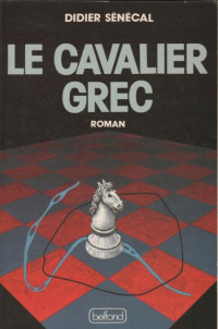 Senecal Didier [Senecal Didier] — Le cavalier grec