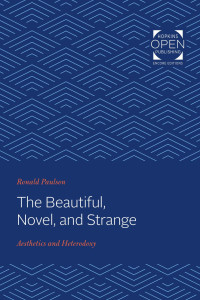 Ronald Paulson — The Beautiful, Novel, and Strange: Aesthetics and Heterodoxy