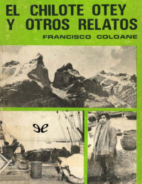 Francisco Coloane — EL CHILOTE OTEY Y OTROS RELATOS