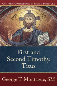 Montague, George T.;Healy, Mary;Williamson, Peter S.; — First and Second Timothy, Titus (Catholic Commentary on Sacred Scripture)