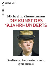 Zimmermann, Michael F. — Die Kunst des 19. Jahrhunderts